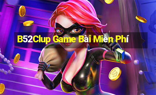 B52Clup Game Bài Miễn Phí