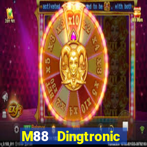 M88 Dingtronic mới và mới nhất