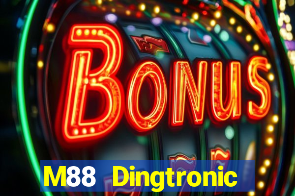 M88 Dingtronic mới và mới nhất