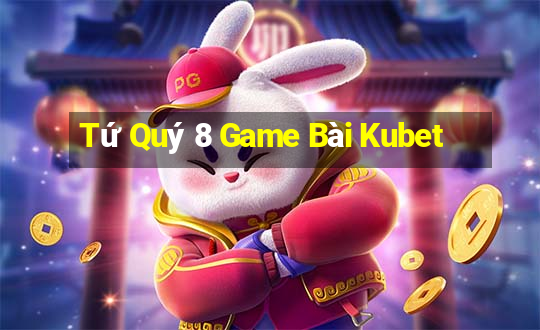 Tứ Quý 8 Game Bài Kubet