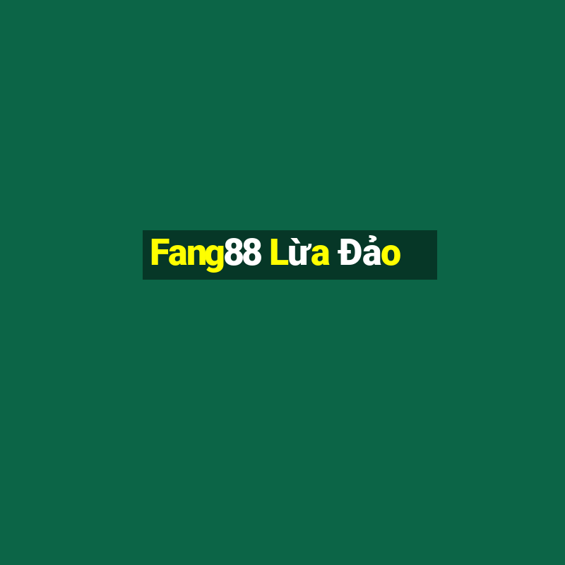 Fang88 Lừa Đảo