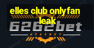 elles club onlyfan leak