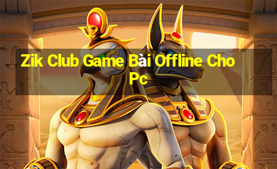 Zik Club Game Bài Offline Cho Pc