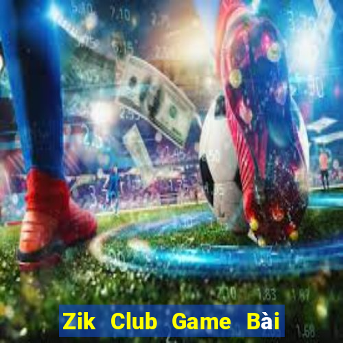 Zik Club Game Bài Offline Cho Pc