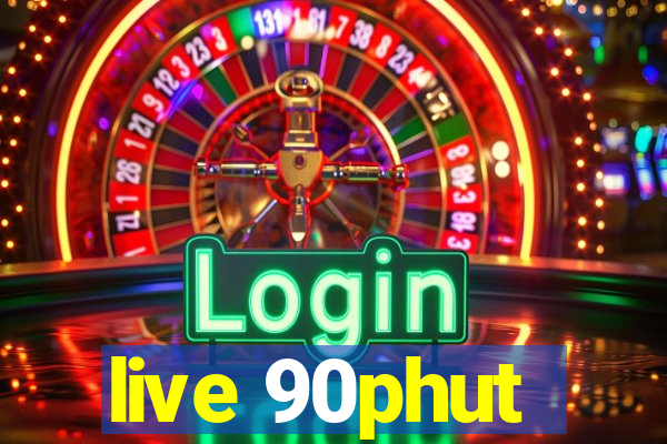 live 90phut