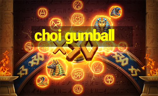 choi gumball