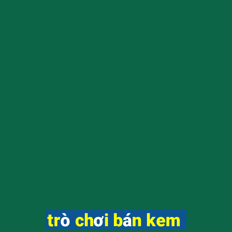 trò chơi bán kem