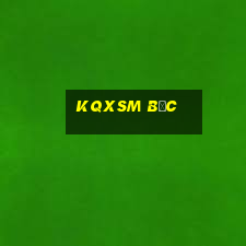 kqxsm bắc