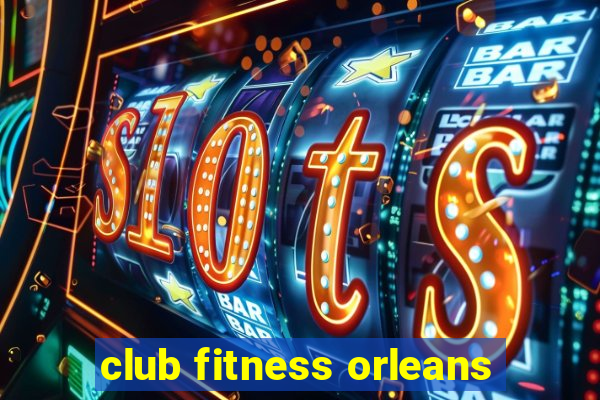 club fitness orleans