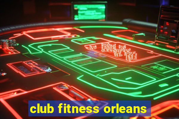 club fitness orleans