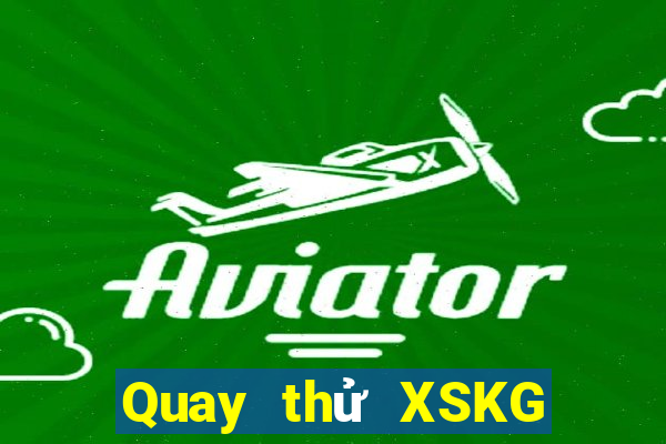 Quay thử XSKG ngày 25