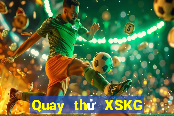 Quay thử XSKG ngày 25