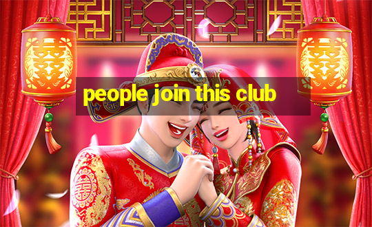 people join this club