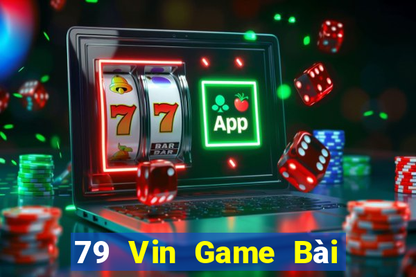 79 Vin Game Bài Online Uy Tín