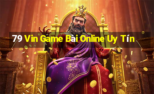 79 Vin Game Bài Online Uy Tín