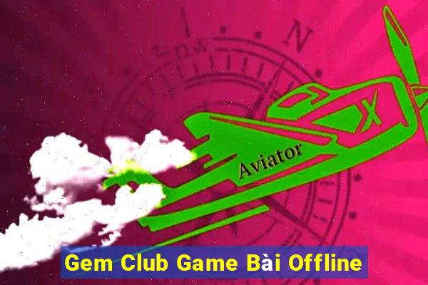 Gem Club Game Bài Offline