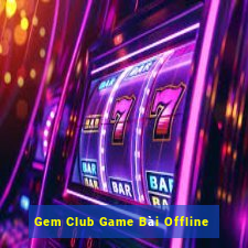 Gem Club Game Bài Offline