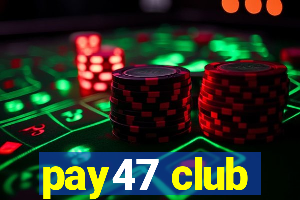 pay47 club