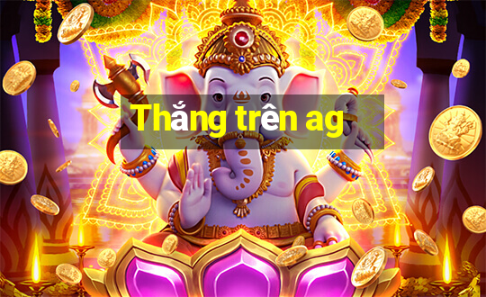 Thắng trên ag