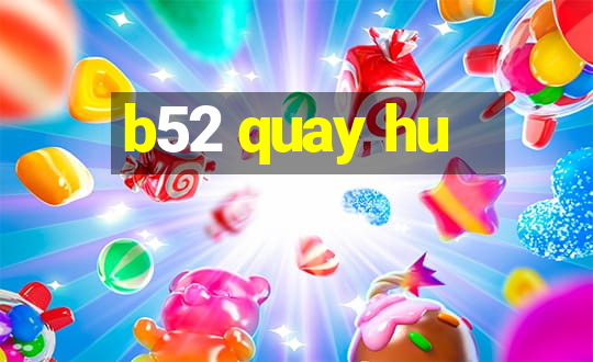 b52 quay hu