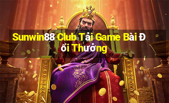 Sunwin88 Club Tải Game Bài Đổi Thưởng