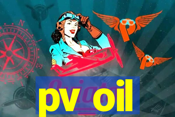 pv oil