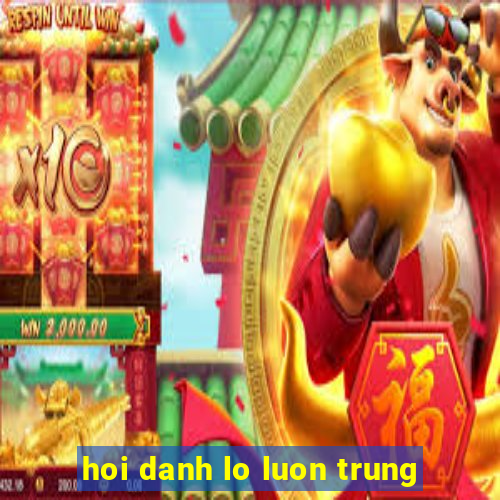 hoi danh lo luon trung