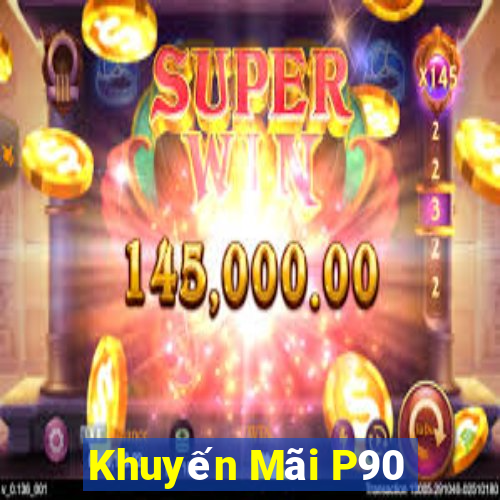 Khuyến Mãi P90