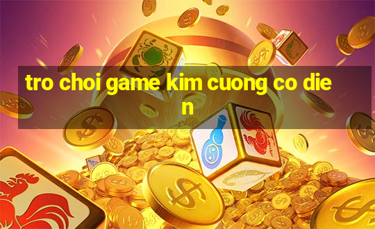 tro choi game kim cuong co dien