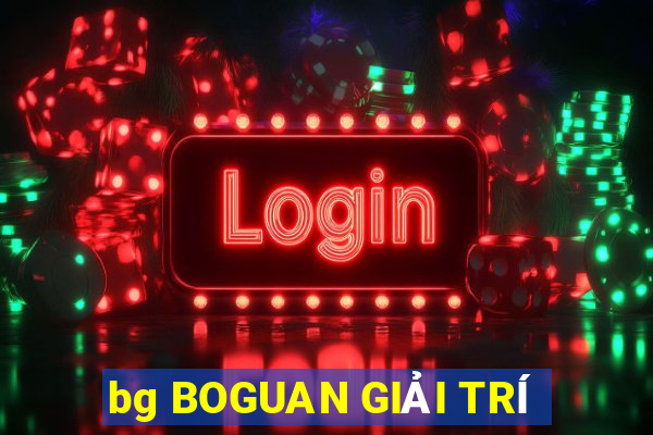 bg BOGUAN GIẢI TRÍ