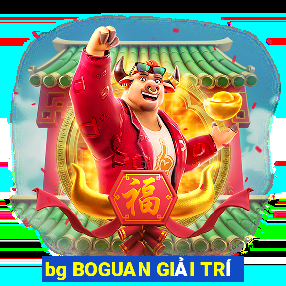 bg BOGUAN GIẢI TRÍ