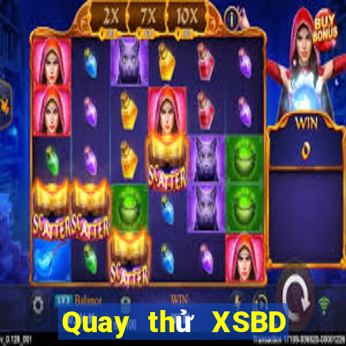 Quay thử XSBD ngày 7