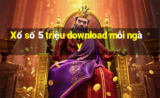 Xổ số 5 triệu download mỗi ngày