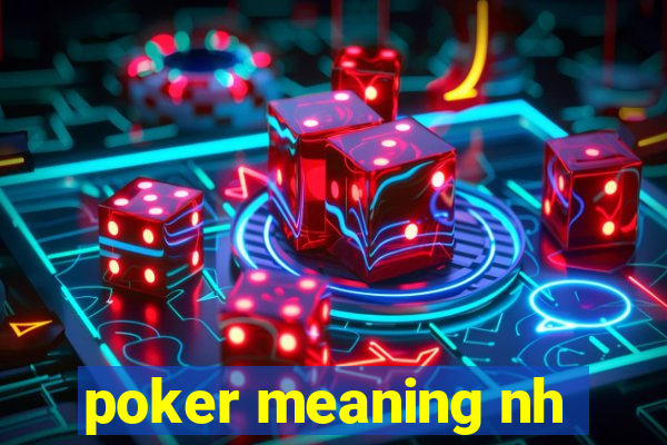 poker meaning nh