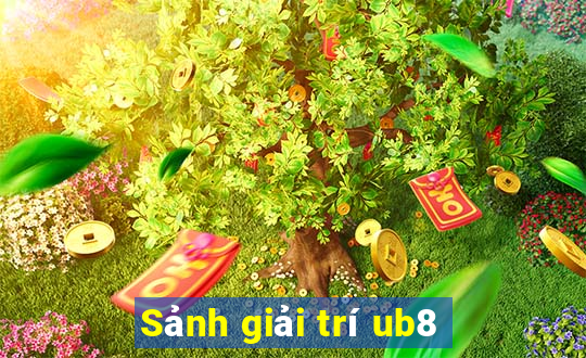 Sảnh giải trí ub8