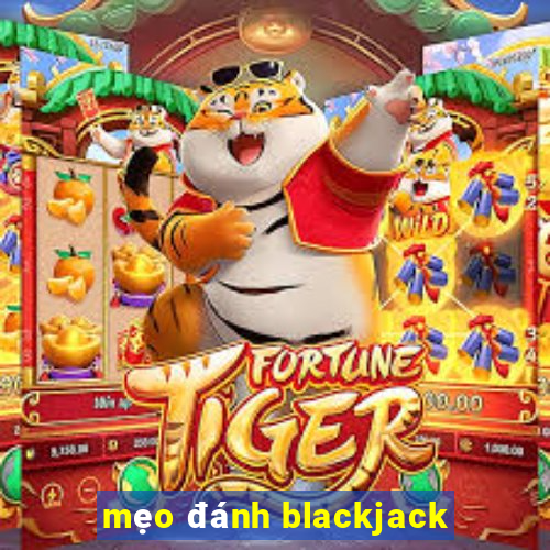 mẹo đánh blackjack