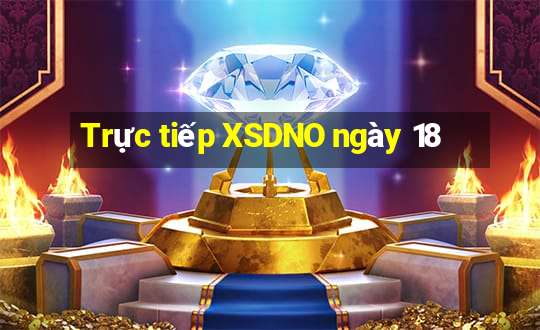 Trực tiếp XSDNO ngày 18