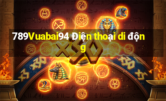 789Vuabai94 Điện thoại di động