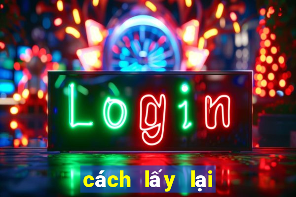 cách lấy lại tài khoản game gamvip