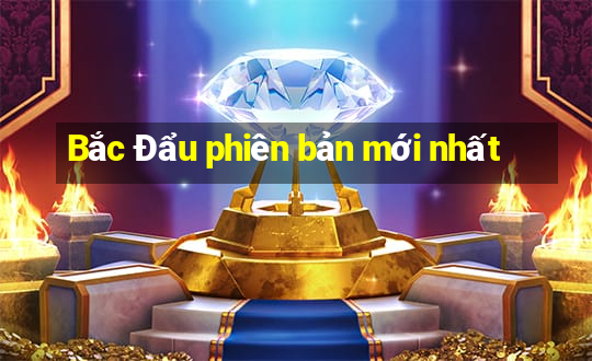 Bắc Đẩu phiên bản mới nhất