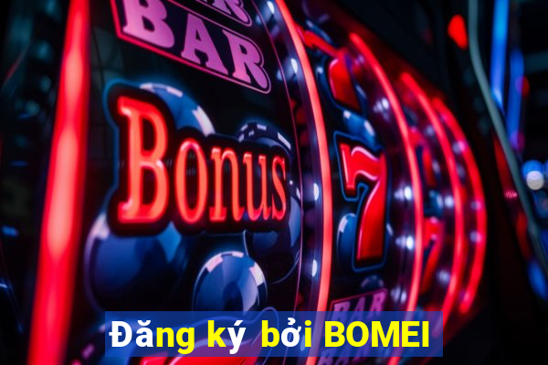 Đăng ký bởi BOMEI