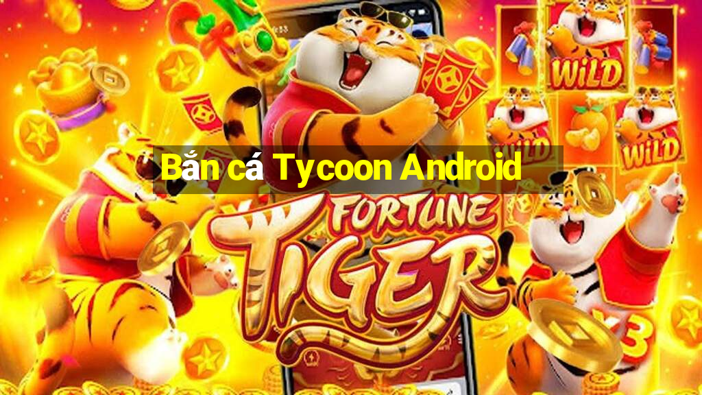 Bắn cá Tycoon Android