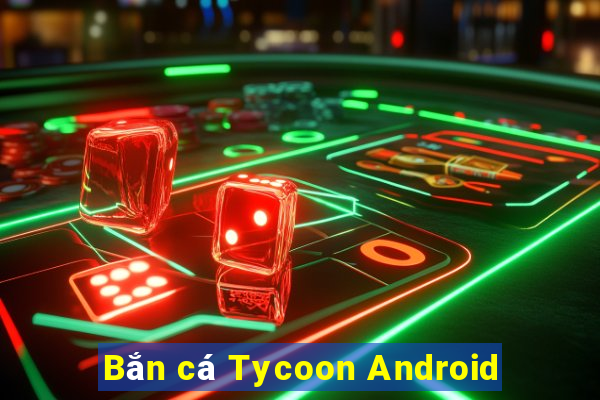 Bắn cá Tycoon Android