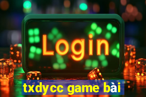 txdycc game bài