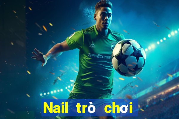 Nail trò chơi giải trí