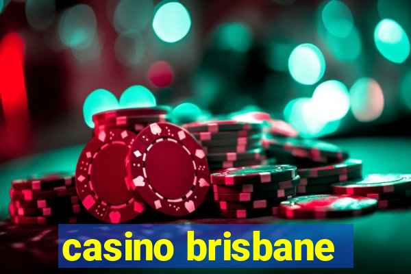 casino brisbane