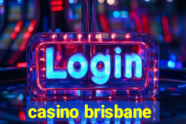 casino brisbane