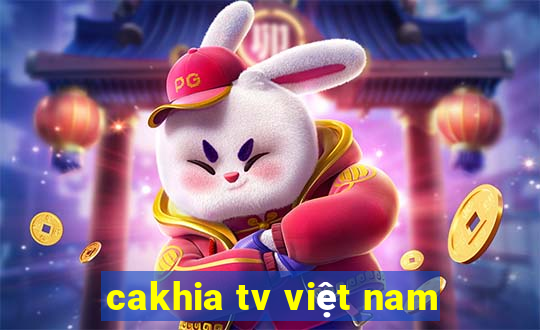 cakhia tv việt nam