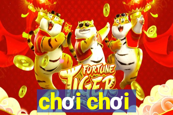 chơi chơi