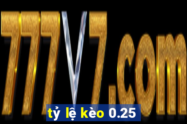 tỷ lệ kèo 0.25